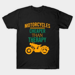 Motorcycles cheaper than therapy T-Shirt